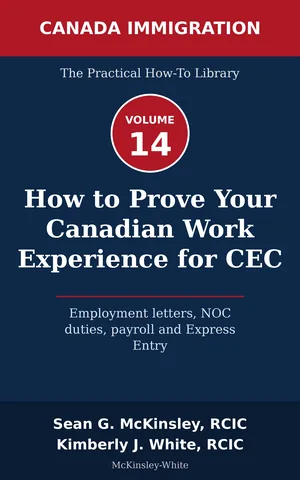 Cover of How to Prove Your Canadian Work Experience for CEC: Employment letters, NOC duties, payroll and Express Entry, by Sean G McKinsley and Kimberly J White