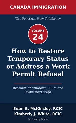 Cover of How to Restore Temporary Status or Address a Work Permit Refusal: Restoration windows, TRPs and lawful next steps, by Sean G McKinsley and Kimberly J White