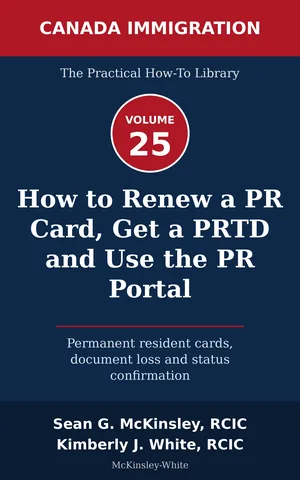 Cover of How to Renew a PR Card, Get a PRTD and Use the PR Portal: Permanent resident cards, document loss and status confirmation, by Sean G McKinsley and Kimberly J White